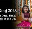 Bhai Dooj 2023 Date: Bhai Dooj Muhurat, Timings and Rituals